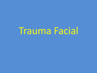 Trauma Facial
 