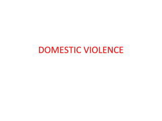 DOMESTIC VIOLENCE
 
