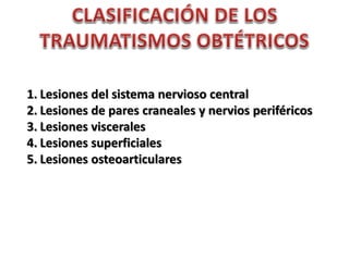 1. Lesiones del sistema nervioso central 
2. Lesiones de pares craneales y nervios periféricos 
3. Lesiones viscerales 
4. Lesiones superficiales 
5. Lesiones osteoarticulares 
 