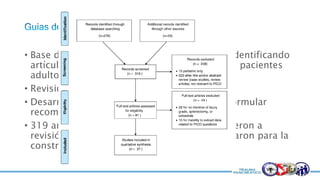 • Base de datos de MEDLINE usando PubMed identificando
artículos desde 1965-2014, que involucraran pacientes
adultos con lesiones pancreáticas
• Revision sistematica de la literatura
• Desarrollo de un marco de evaluación para formular
recomendaciones basadas en la evidencia
• 319 artículos identificados de estos 52 no fueron a
revisión completa del texto y 37 se seleccionaron para la
construcción de la guía
 