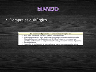 • Siempre es quirúrgico.
 