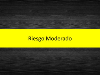 Riesgo Moderado
 