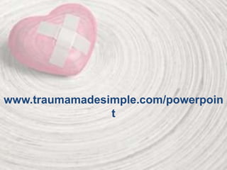 www.traumamadesimple.com/powerpoin
t
 