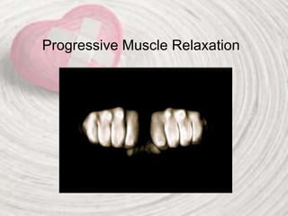 Progressive Muscle Relaxation
 