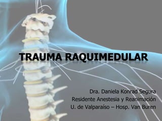 Dra. Daniela Konrad Segura
Residente Anestesia y Reanimación
U. de Valparaíso – Hosp. Van Buren
 