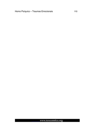 Homo Psíquico – Traumas Emocionais 110 
- www.teocentrica.org 
