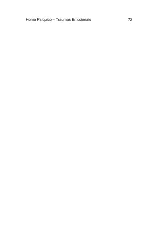 Homo Psíquico – Traumas Emocionais 72 
 