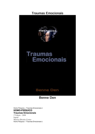 HOMO-PSÍQUICO
Traumas Emocionais
1ª Edição - 2008
Itapajé
Masters Divinity Center
 