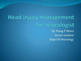 Dr. Parag P Moon 
Senior resident 
Dept Of Neurology 
 