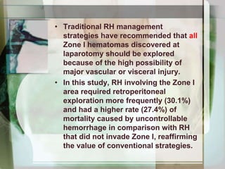 • Type III RH corresponds to
conventional broadly defined Zone III
RH, usually requiring no
retroperitoneal exploration.
•...