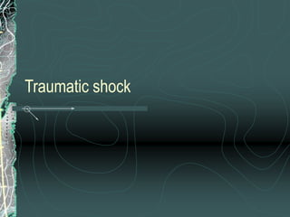 Traumatic shock
 