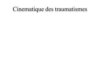 Cinematique des traumatismes
 