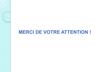 MERCI DE VOTRE ATTENTION !
 