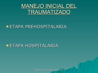 MANEJO INICIAL DEL TRAUMATIZADO ETAPA PREHOSPITALARIA ETAPA HOSPITALARIA 