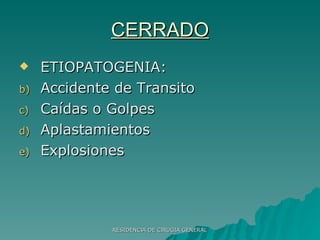 CERRADO ETIOPATOGENIA: Accidente de Transito Caídas o Golpes Aplastamientos Explosiones 