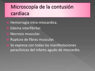  Hemorragia intra-miocardica.
 Edema interfibrilar.
 Necrosis muscular.
 Ruptura de fibras muscular.
 Se expresa con todas las manifestaciones
  paraclínicas del infarto agudo de miocardio.
 