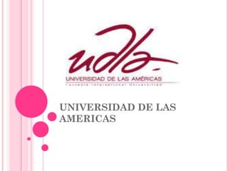 UNIVERSIDAD DE LAS
AMERICAS
 