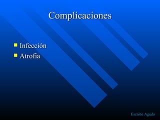 Complicaciones Infección Atrofia Escroto Agudo