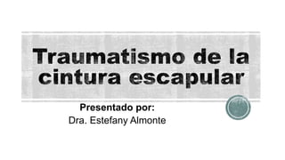 Presentado por:
Dra. Estefany Almonte
 