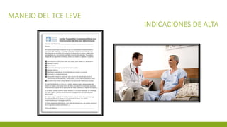 MANEJO DEL TCE LEVE
INDICACIONES DE ALTA
 