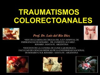 TRAUMATISMOS    COLORECTOANALES ,[object Object],[object Object],[object Object]