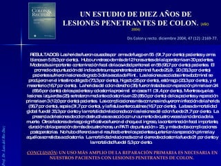 UN ESTUDIO DE DIEZ AÑOS DE LESIONES PENETRANTES DE COLON.   (AÑO 2004) Dis Colon y recto. diciembre 2004; 47 (12) :2169-77...