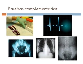 Pruebas complementarias
 