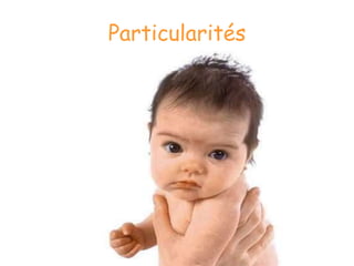Particularités
 