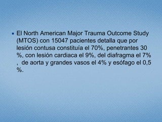 Los traumatismos torácicos pueden ser cerrados (contusos) y penetrantes. Directamente desde la pared torácica, o a través de la vía aérea.