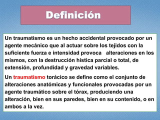 El North American Major Trauma Outcome Study (MTOS) con 15047 pacientes detalla que por        lesión contusa constituía el 70%, penetrantes 30%, con lesión cardiaca el 9%, del diafragma el 7%,  de aorta y grandes vasos el 4% y esófago el 0,5%.