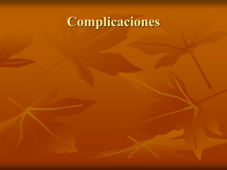 Complicaciones
 