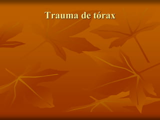 Trauma de tórax
 