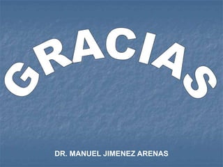 DR. MANUEL JIMENEZ ARENAS
 
