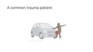 A common trauma patient
 