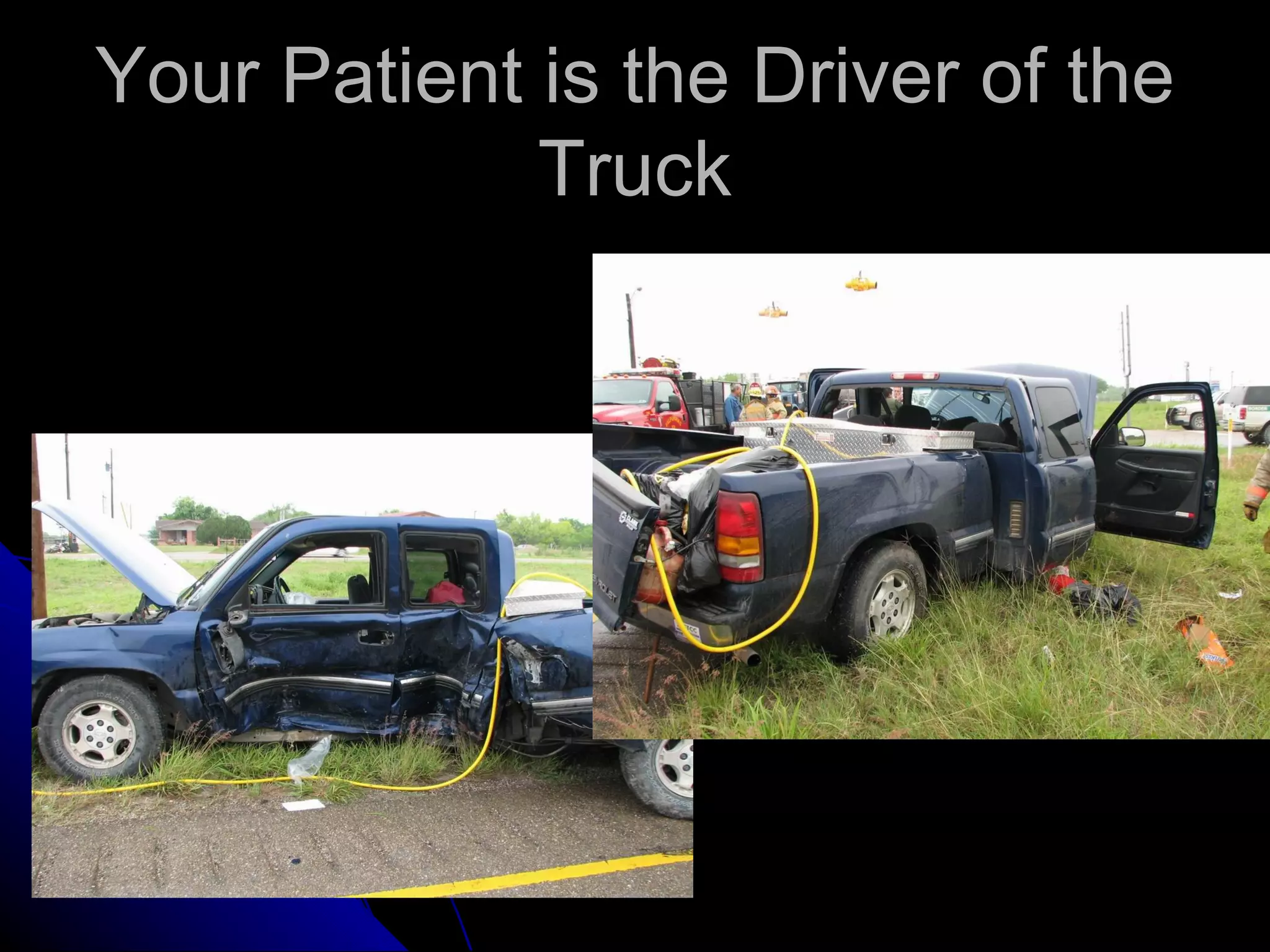 Your Patient is the Driver of the
             Truck
 