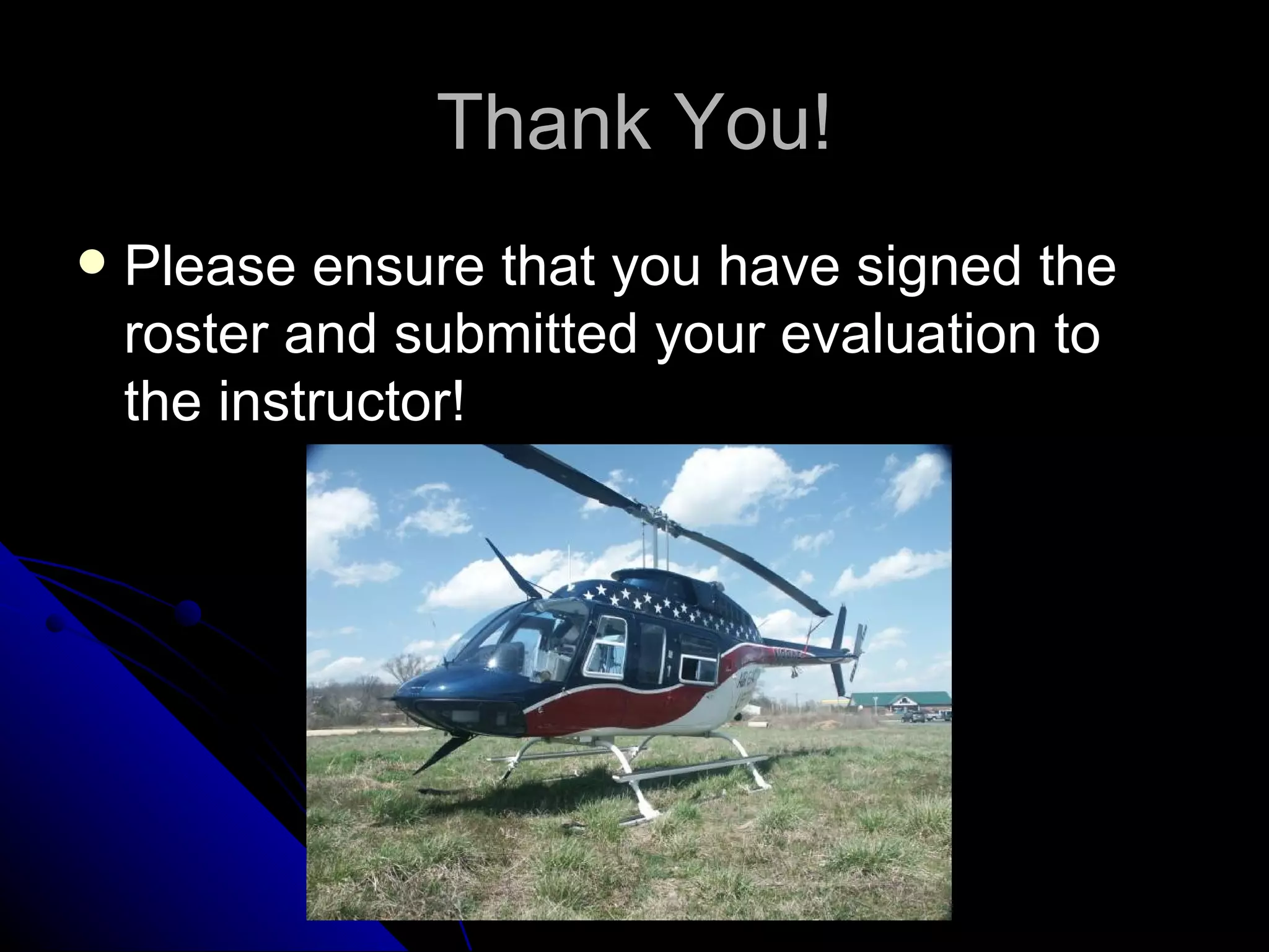 Thank You!
   Please ensure that you have signed the
    roster and submitted your evaluation to
    the instructor!
 