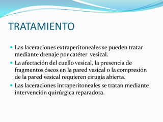 ROTURA EXTRAPERITONEALES UN TRAUMA A VEJIGA VACIAROTURA PARED POSTERO-INFERIORSINDROME DISOCIADO: imposibilidad de micción CON globo vesical difuso