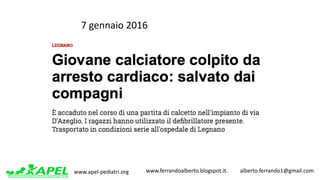 www.apel-pediatri.org www.ferrandoalberto.blogspot.it.									alberto.ferrando1@gmail.com
7	gennaio	2016
 