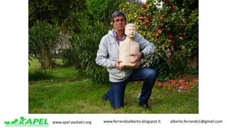 www.apel-pediatri.org www.ferrandoalberto.blogspot.it.									alberto.ferrando1@gmail.com
 