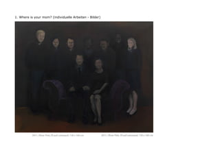 1. Where is your mom? (individuelle Arbeiten - Bilder)
 