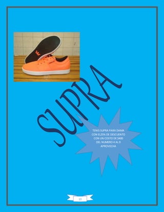 10
TENIS SUPRA PARA DAMA
CON EL25% DE DESCUENTO
CON UN COSTO DE $400
DEL NUMERO 4 AL 9
APROVECHA
 