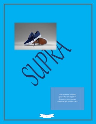 6
Tenis supra en solo$800
aprovecha con el 25% de
descuento y los puedes
encontrar del número 4 al 8
 