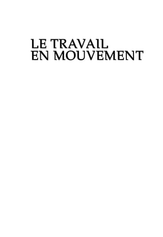 LE TRAVAIL
EN MOUVEMENT
 