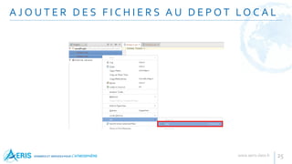 A J O U T E R D E S F I C H I E R S A U D E P O T LO C A L
25
 