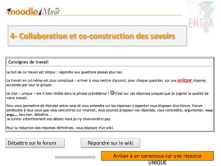 4- Collaboration et co-construction des savoirs




Débattre sur le forum   Répondre sur le wiki

                                   Arriver à un consensus sur une réponse
                                                   UNIQUE
 