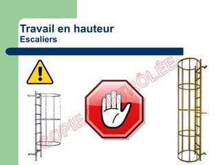 Travail en hauteur
Escaliers
 