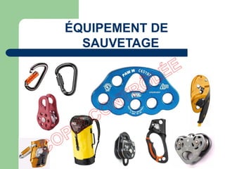 ÉQUIPEMENT DE
SAUVETAGE
 