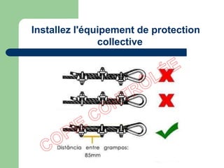 Installez l'équipement de protection
collective
 