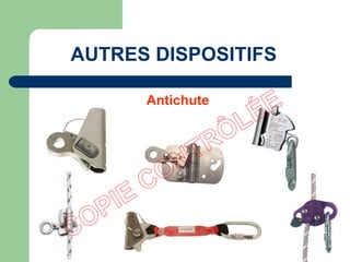 AUTRES DISPOSITIFS
Antichute
 