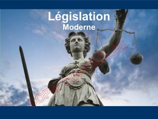 Législation
Moderne
 